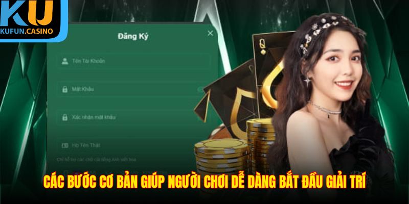 Các bước cơ bản giúp người chơi dễ dàng bắt đầu giải trí
