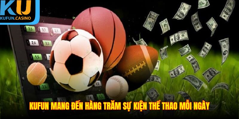 KUFUN mang đến hàng trăm sự kiện thể thao mỗi ngày