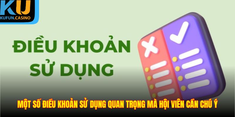 Một số điều khoản sử dụng quan trọng mà hội viên cần chú ý